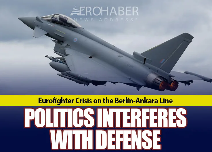 Eurofighter Crisis on the Berlin-Ankara Line: Politics Interferes with Defense