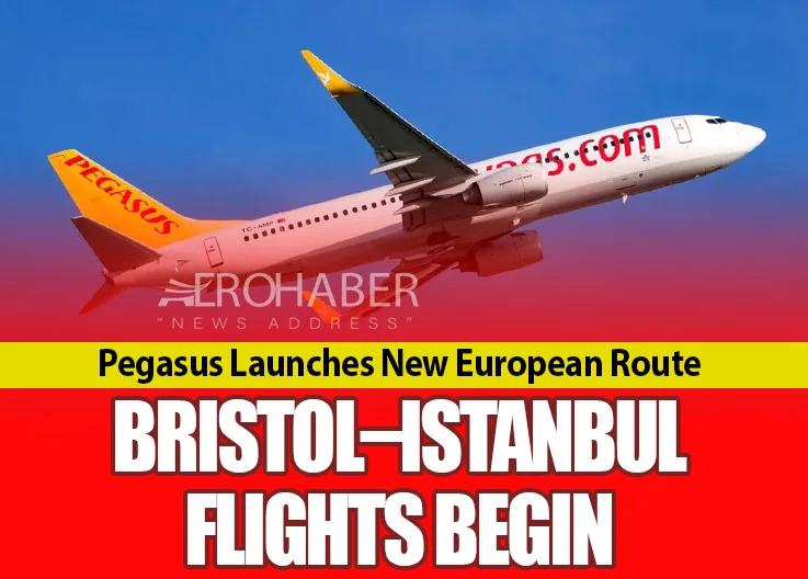 Pegasus Launches New European Route: Bristol–Istanbul Flights Begin
