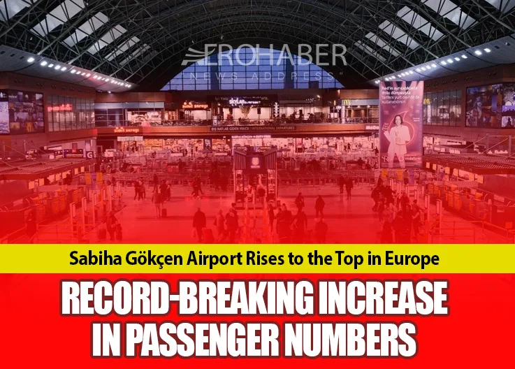 Sabiha Gökçen Becomes Europe’s Second Fastest-Growing Airport