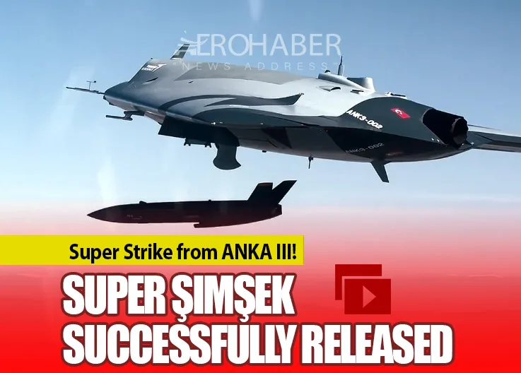 Super Strike from ANKA III! Super Şimşek Successfully Released
