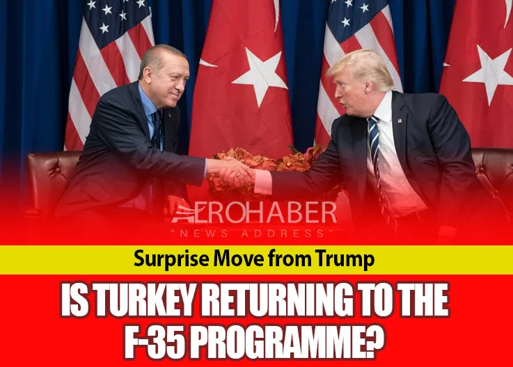 Surprise Move from Trump: Is Turkey Returning to the F-35 Programme?