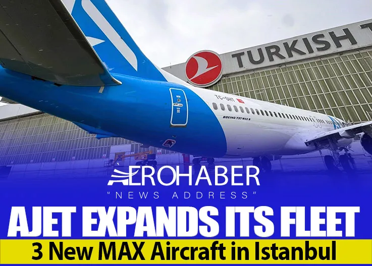 AJet Expands Its Fleet: 3 New MAX Aircraft in Istanbul