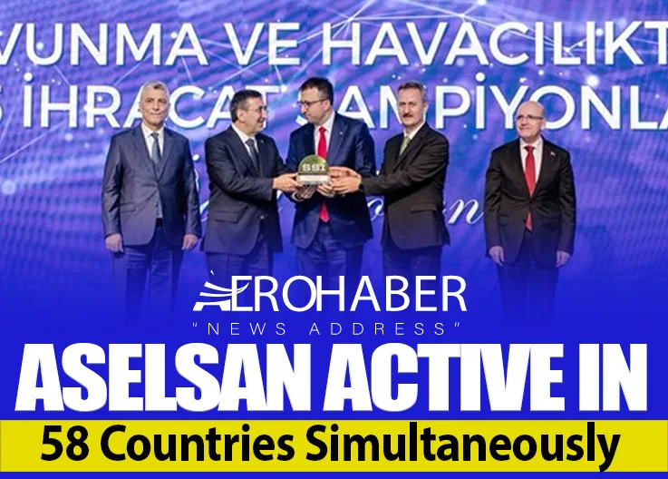 ASELSAN Active in 58 Countries Simultaneously