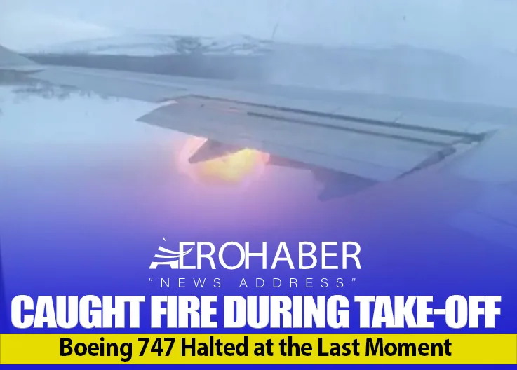 Caught Fire During Take-off: Boeing 747 Halted at the Last Moment