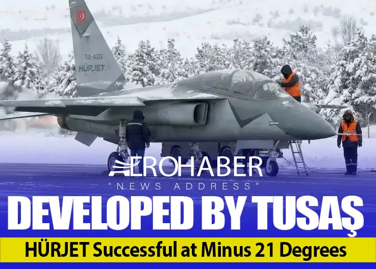 Developed by TUSAŞ: HÜRJET Successful at Minus 21 Degrees