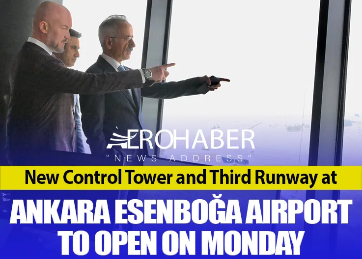 New Control Tower and Third Runway at Ankara Esenboğa Airport to Open on Monday