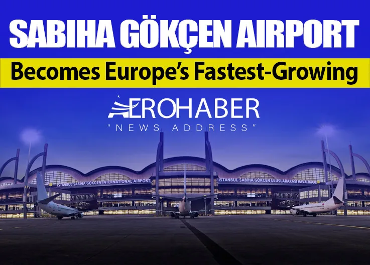 Sabiha Gökçen Airport Becomes Europe’s Fastest-Growing