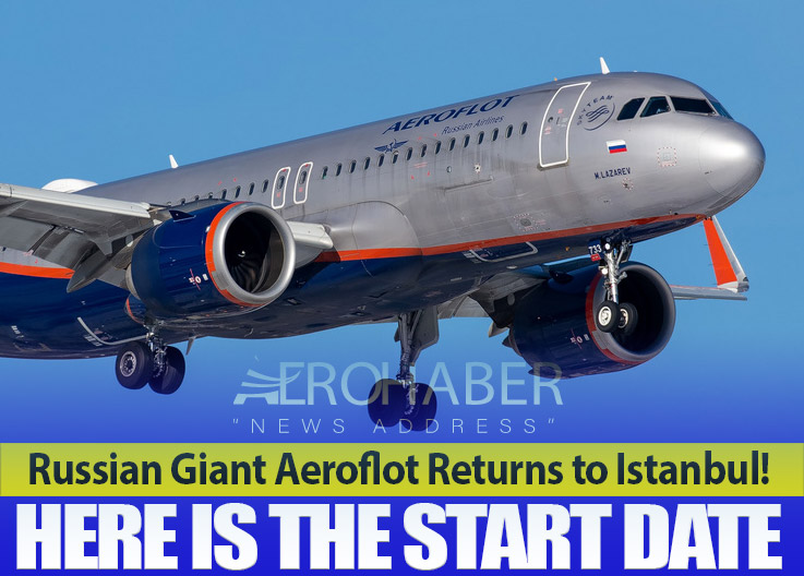 Russian Giant Aeroflot Returns to Istanbul! Here Is the Start Date
