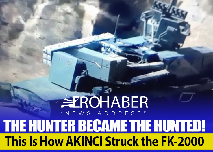 The Hunter Became the Hunted! This Is How AKINCI Struck the FK-2000