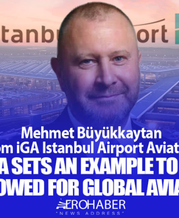 Mehmet Büyükkaytan from iGA Istanbul Airport: iGA Sets an Example to Be Followed for Global Aviation