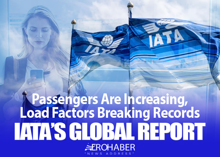 Passengers Are Increasing, Load Factors Breaking Records: IATA’s Global Report