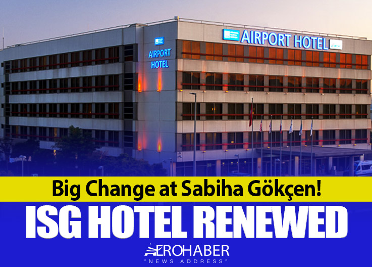 Big Change at Sabiha Gökçen! ISG Hotel Renewed