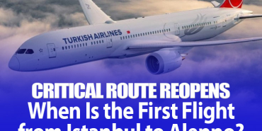 Critical Route Reopens: When Is the First Flight from Istanbul to Aleppo?