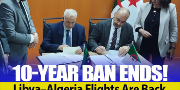 First Step After 10 Years: Flights Between Libya and Algeria to Resume