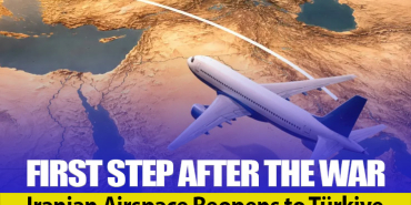 First Step After the War: Iranian Airspace Reopens to Türkiye