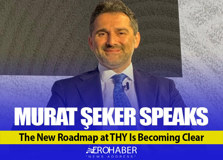 Murat Şeker Speaks: The New Roadmap at THY Is Becoming Clear