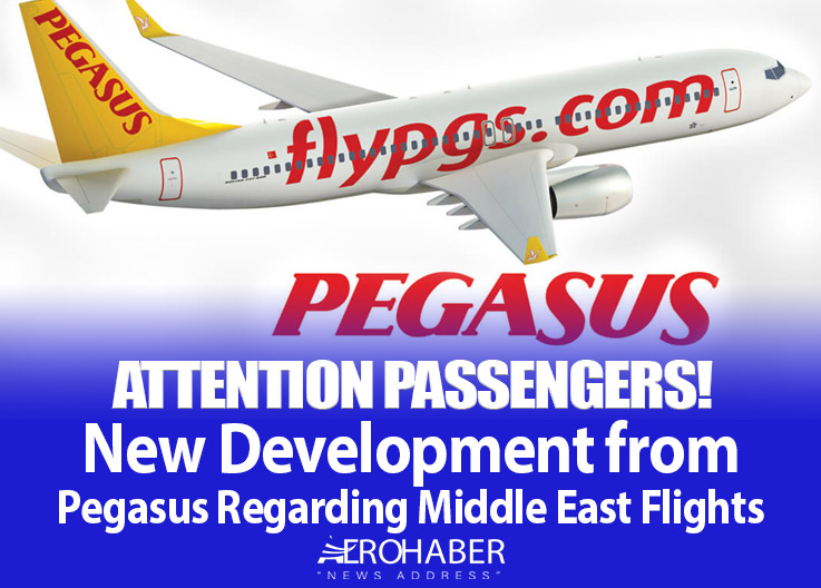 Pegasus Puts a Safety Brake on Middle East Flights: Cancellations Extended