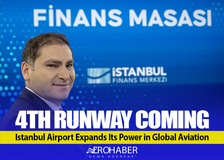 Preparation for 4th Runway at Istanbul Airport: Capacity Reaches Historic Levels