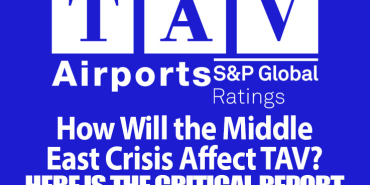 S&P Global Ratings Confirms TAV Airports’ Rating at ‘BB’