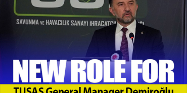 TUSAŞ General Manager Mehmet Demiroğlu Becomes Chairman of the Defence and Aerospace Exporters’ Association