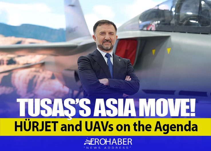 TUSAŞ’s Asia Move! HÜRJET and UAVs on the Agenda