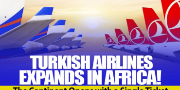 Turkish Airlines Expands in Africa! The Continent Opens with a Single Ticket