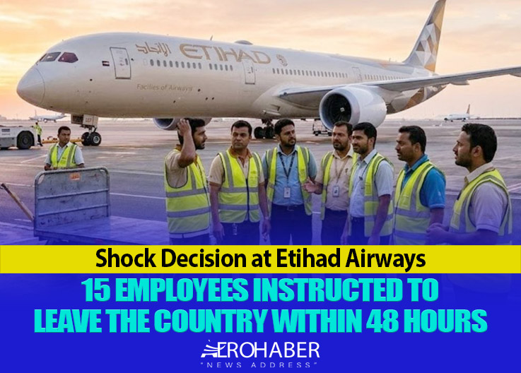 Shock Decision at Etihad Airways: 15 Employees Instructed to Leave the Country Within 48 Hours
