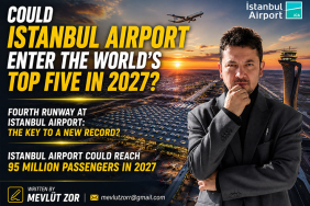 Could Istanbul Airport Enter the World’s Top Five in 2027?